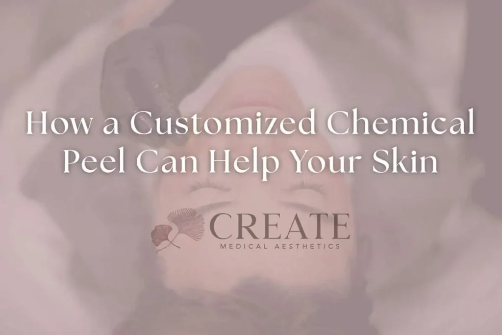How a Customized Chemical Peel Can Help Your Skin